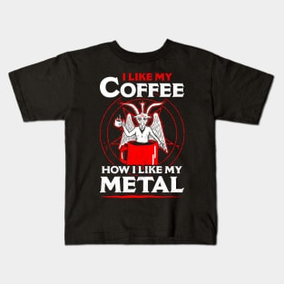 I Like My Coffee How I Like My Metal Kids T-Shirt